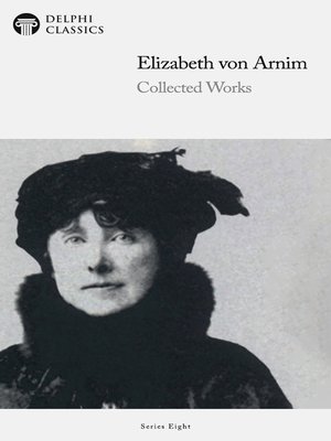 cover image of Delphi Collected Works of Elizabeth von Arnim (Illustrated)